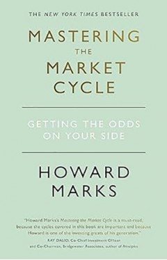 Mastering the Market Cycle - Getting the Odds on Your Side